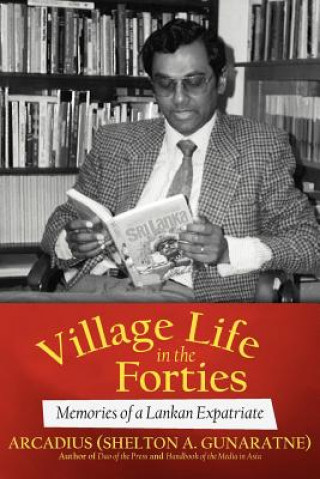 Livre Village Life in the Forties Arcadius (Shelton a Gunaratne)