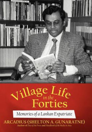 Livre Village Life in the Forties Arcadius (Shelton a Gunaratne)