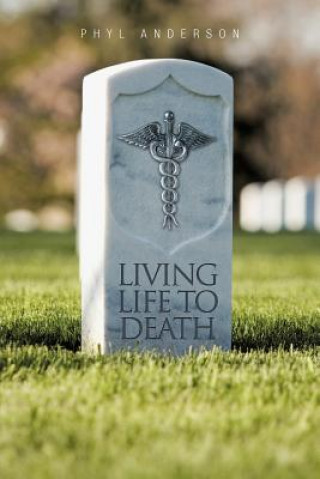 Knjiga Living Life to Death Phyl Anderson