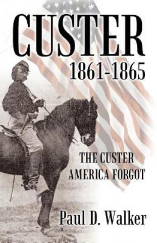Carte Custer 1861-1865 Colonel Paul D Walker