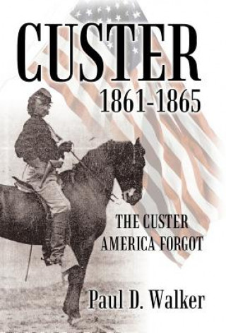 Carte Custer 1861-1865 Colonel Paul D Walker