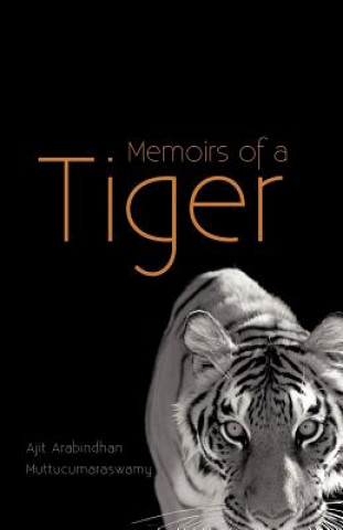 Knjiga Memoirs of a Tiger Ajit Arabindhan Muttucumaraswamy