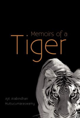 Knjiga Memoirs of a Tiger Ajit Arabindhan Muttucumaraswamy