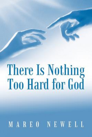 Książka There Is Nothing Too Hard for God Mareo Newell