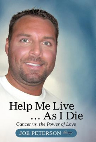 Kniha Help Me Live ... as I Die Joe Peterson