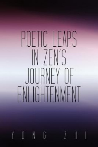 Knjiga Poetic Leaps In Zen's Journey Of Enlightenment Yong Zhi