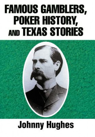 Książka Famous Gamblers, Poker History, and Texas Stories Johnny Hughes