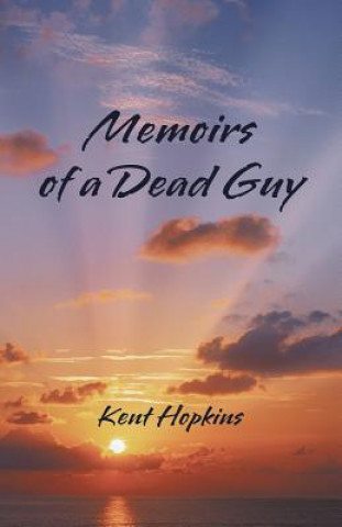 Carte Memoirs of a Dead Guy Kent Hopkins