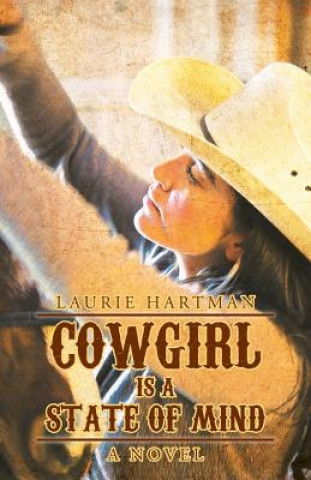 Książka Cowgirl Is a State of Mind Laurie Hartman