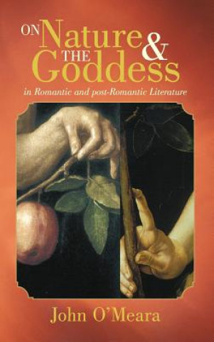 Carte On Nature and the Goddess in Romantic and Post-Romantic Literature John O'Meara