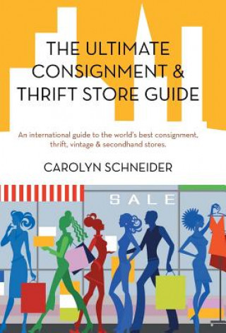 Livre Ultimate Consignment & Thrift Store Guide Carolyn Schneider