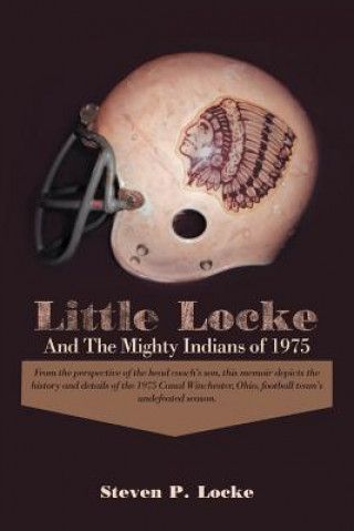 Kniha Little Locke and the Mighty Indians of 1975 Steven P Locke