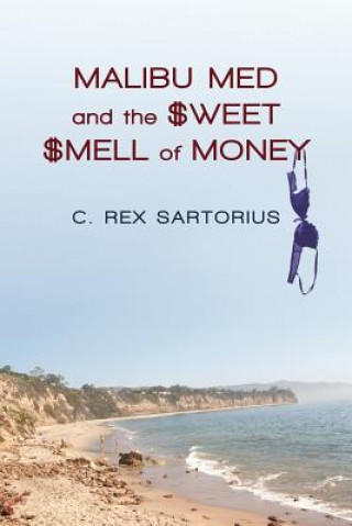 Livre Malibu Med and the Sweet Smell of Money C Rex Sartorius