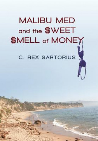 Livre Malibu Med and the Sweet Smell of Money C Rex Sartorius