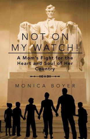 Libro Not on My Watch! Monica Boyer