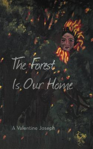 Libro Forest Is Our Home A Valentine Joseph