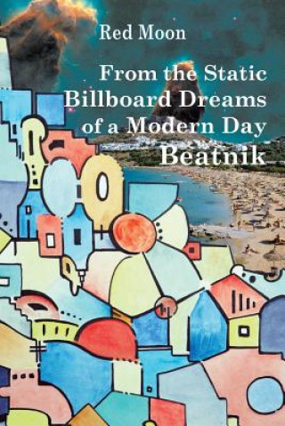 Книга From the Static Billboard Dreams of a Modern Day Beatnik Red Moon