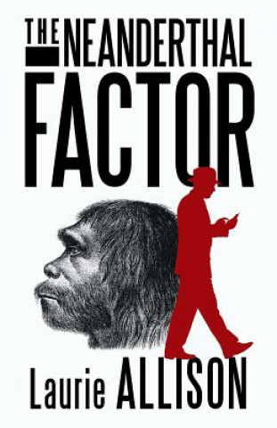 Livre Neanderthal Factor Laurie Allison