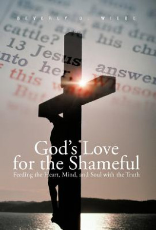 Könyv God's Love for the Shameful Beverly D Wiebe