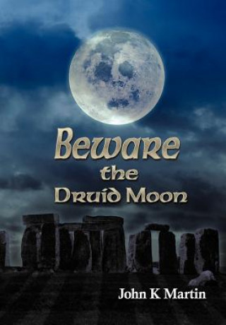 Knjiga Beware the Druid Moon John Kenneth Martin