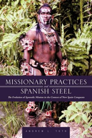 Buch Missionary Practices and Spanish Steel Andrew L Toth