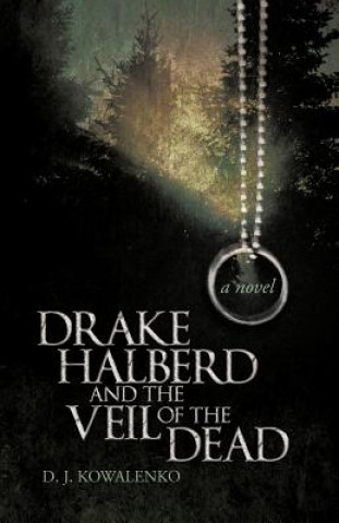 Könyv Drake Halberd and the Veil of the Dead D J Kowalenko