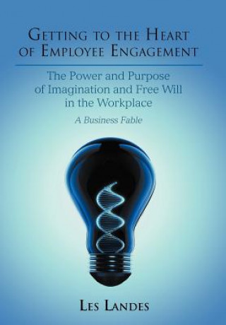 Book Getting to the Heart of Employee Engagement Les Landes