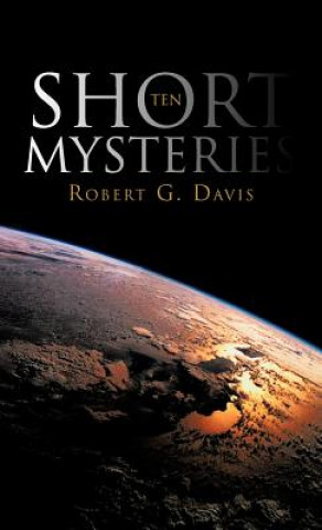 Book Ten Short Mysteries Robert G (Teacher of digital imaging techniques. Projects include teaching digital imaging to the FBI and other law enforcement agancies.) Davis