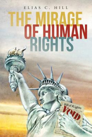 Könyv Mirage of Human Rights Elias C Hill