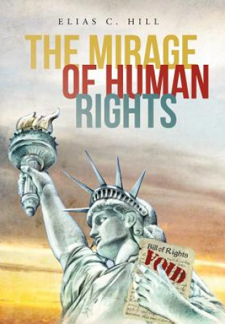 Könyv Mirage of Human Rights Elias C Hill