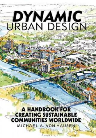 Könyv Dynamic Urban Design Michael A Von Hausen