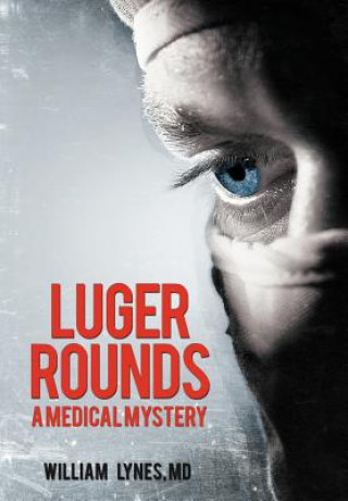 Könyv Luger Rounds William Lynes MD