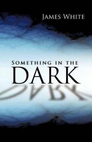 Könyv Something in the Dark James White