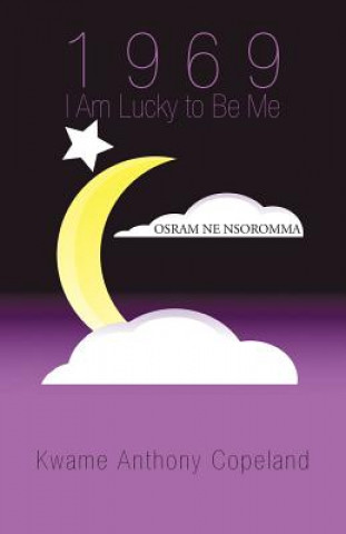 Buch 1969 I Am Lucky to Be Me Kwame Anthony Copeland