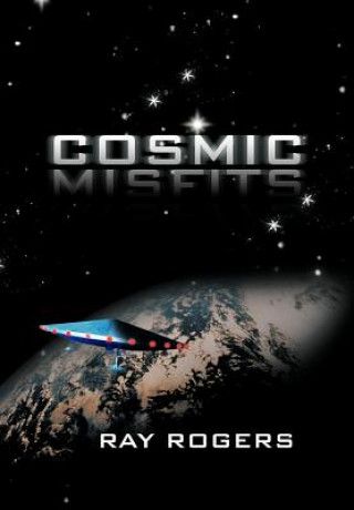 Kniha Cosmic Misfits Ray Rogers