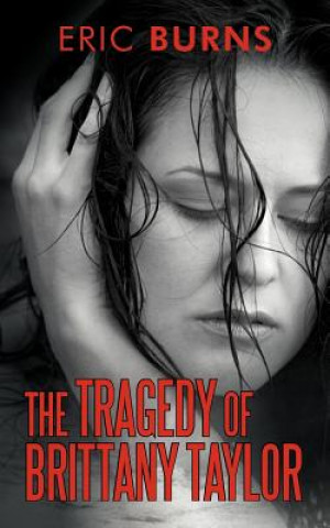 Knjiga Tragedy of Brittany Taylor Eric Burns