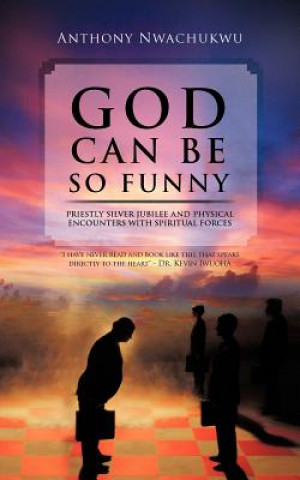 Knjiga God Can Be So Funny Anthony Nwachukwu