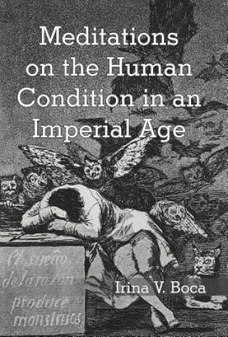 Carte Meditations on the Human Condition in an Imperial Age Irina V Boca