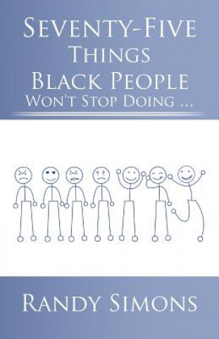 Kniha Seventy-Five Things Black People Won't Stop Doing ... Randy Simons