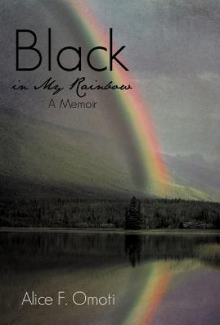 Könyv Black in My Rainbow Alice F Omoti