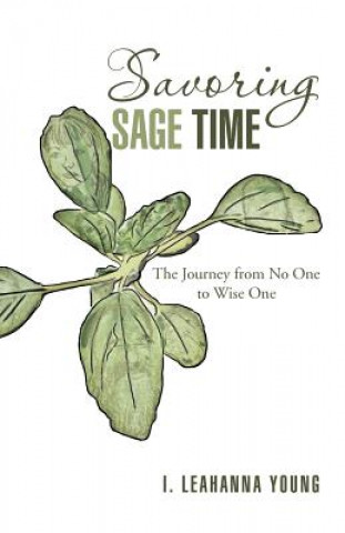 Knjiga Savoring Sage Time I Leahanna Young