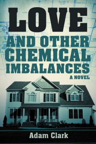 Carte Love and Other Chemical Imbalances Adam Clark