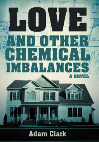 Kniha Love and Other Chemical Imbalances Adam Clark