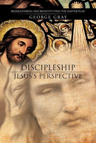 Carte Discipleship from Jesus's Perspective George Gray