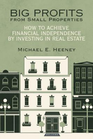 Kniha Big Profits from Small Properties Michael E Heeney