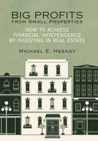 Könyv Big Profits from Small Properties Michael E Heeney