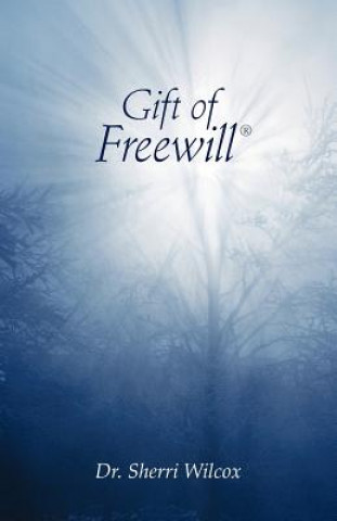 Libro Gift of Freewill Dr Sherri Wilcox