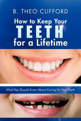 Kniha How to Keep Your Teeth for a Lifetime B Theo Clifford