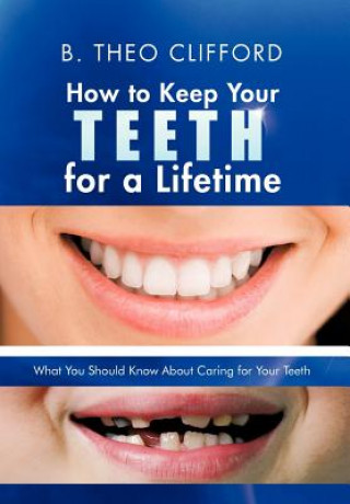 Kniha How to Keep Your Teeth for a Lifetime B Theo Clifford