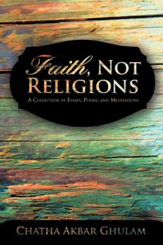 Buch Faith, Not Religions Chatha Akbar Ghulam